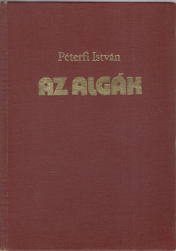 Pterfi Istvn - Az algk biolgija s gyakorlati jelentsge