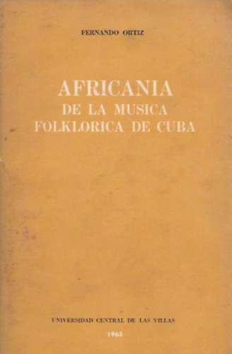 Fernando Ortiz - La african�a de la m�sica folkl�rica de Cuba