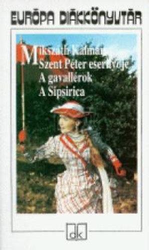 Miksz�th K�lm�n - Szent P�ter eserny�je - A gavall�rok - A Sipsirica - Eur�pa Di�kk�nyvt�r