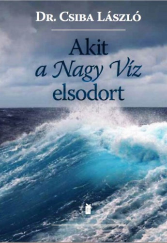 Csiba L�szl� - Akit a Nagy V�z elsodort