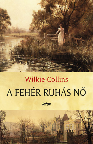 Wilkie Collins - A fehér ruhás nő