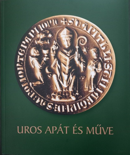 Tak�cs Imre  Szov�k Korn�l (szerk.) - Uros ap�t �s m�ve - Egy tev�keny �let Szent M�rton szolg�lat�ban