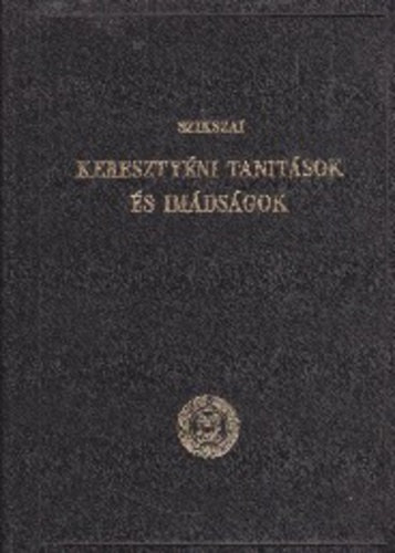 Szikszay Gyrgy - Keresztnyi tantsok s imdsgok