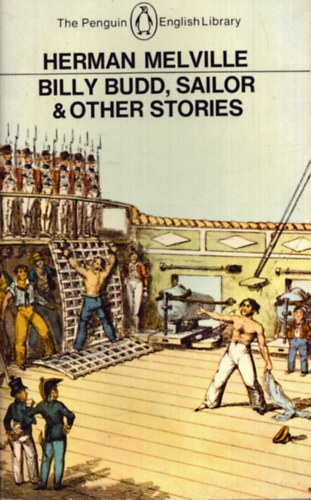 Herman Melville - Billy Budd, Sailor & Other Stories