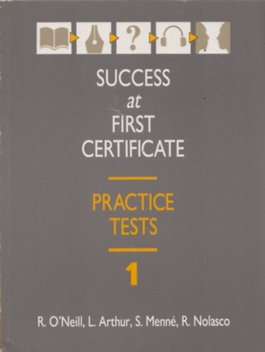 L. Arthur, S. Menn, R. Nolasco R. O'Neill - Success at First Certificate - Practice Tests 1