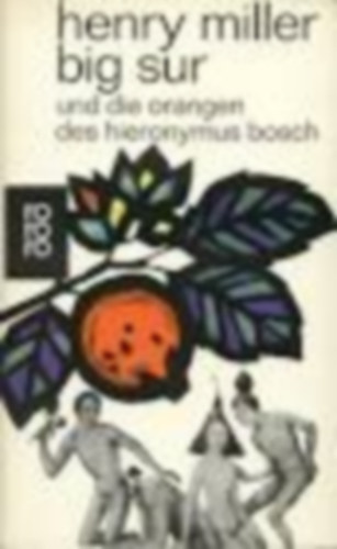 Henry Miller - Henry Miller - Big Sur und die orangen des Hieronymus Bosch