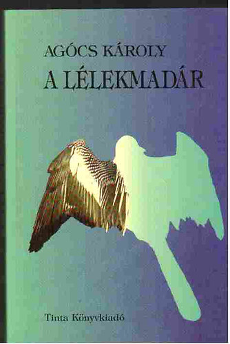 Ag�cs K�roly - A l�lekmad�r