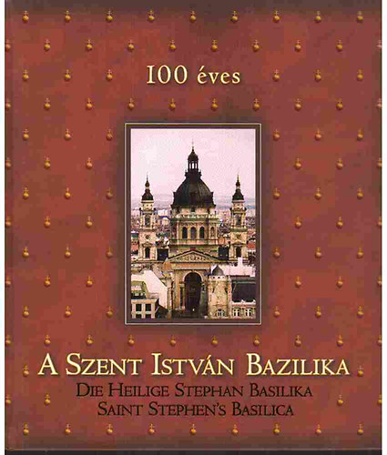 Di-Color St�di� - 100 �ves a Szent Istv�n Bazilika - Die Heilige Stephan Basilika...