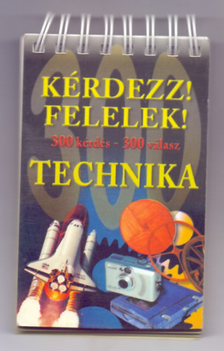 Szerkesztette: Asztalos Zoltn - Krdezz! Felelek! - Technika  (300 krds - 300 vlasz)