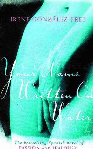 Irene Gonz�lez Frei - Your Name Written on Water