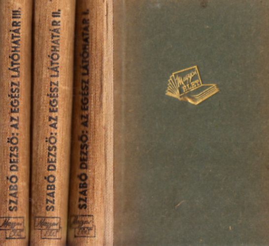 Szab� Dezs� - Az eg�sz l�t�hat�r I-III.