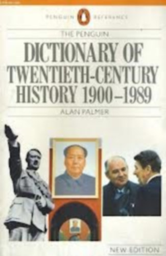 Alan Palmer - The Penguin Dictionary of Twentieth-Century History 1900-1989