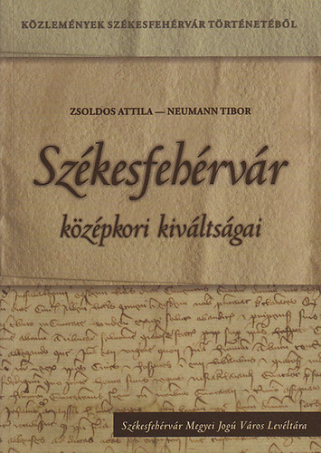 Zsoldos Attila; Neumann Tibor - Sz�kesfeh�rv�r k�z�pkori kiv�lts�gai