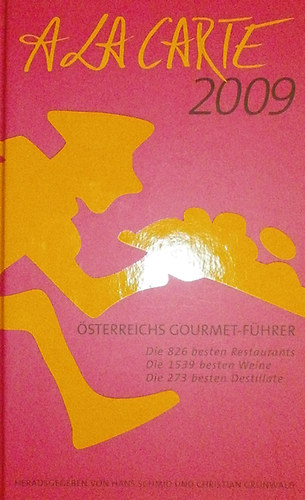 Hans Schmid - Christian Grnwald  (szerk.) - A La Carte 2009 (sterreichs Gourmet-Fhrer)