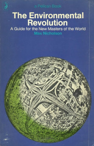 Max Nicholson - The Environmental Revolution