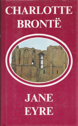 Charlotte Bronte - Jane Eyre (Második Átdolgozott Kiadás)