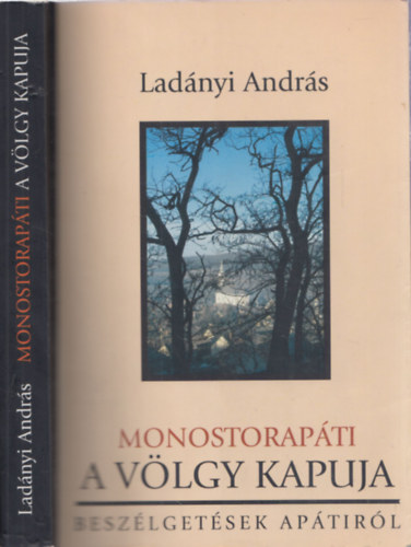 Lad�nyi Andr�s - Monostorap�ti - A V�lgy kapuja (besz�lget�sek Ap�tir�l)