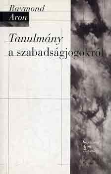 Raymond Aron - Tanulmny a szabadsgjogokrl