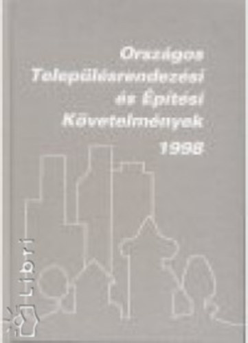 Gantner Lszln; Rth Gyrgy - Orszgos Teleplsrendezsi s ptsi Kvetelmnyek 1998