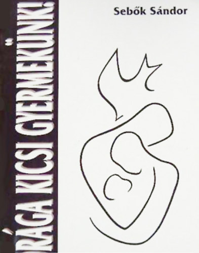 Seb�k S�ndor - Dr�ga kicsi gyermek�nk