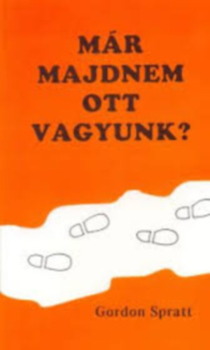 Gordon Spratt - Mr majdnem ott vagyunk?