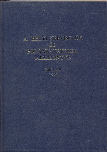 Verebélyi Imre dr. (szerk.) - A helyi képviselők és polgármesterek kézikönyve