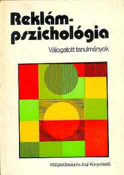 F�ldi Katalin dr.; Szak�cs Ferenc dr. - Rekl�mpszichol�gia - V�logatott tanulm�nyok