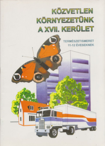 Berecz rpdn - Kzvetlen krnyezetnk a XVII. kerlet (Termszetsimeret 11-12 veseknek)