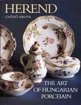 Győző Sikota - Herend: The art of hungarian porcelain