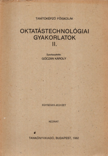 G�cz�n K�roly  (szerk.) - Oktat�stechnol�giai gyakorlatok II.