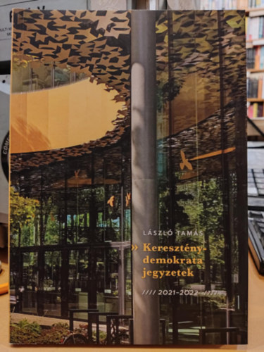 L�szl� Tam�s - Kereszt�nydemokrata jegyzetek 2021-2022