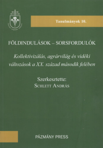 Schlett Andrs  (szerk.) - Fldindulsok - Sorsfordulk : Kollektivizls, agrrvilg s vidki vltozsok a XX. szzad msodik felben
