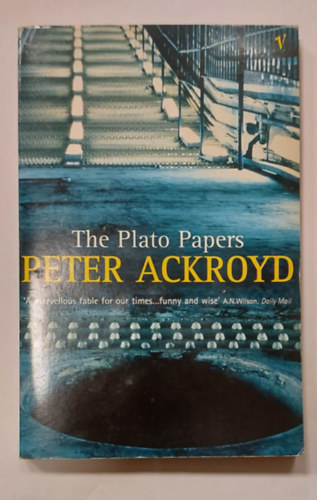 Peter Ackroyd - The Plato Papers (A Plat�n-iratok, angol nyelven)