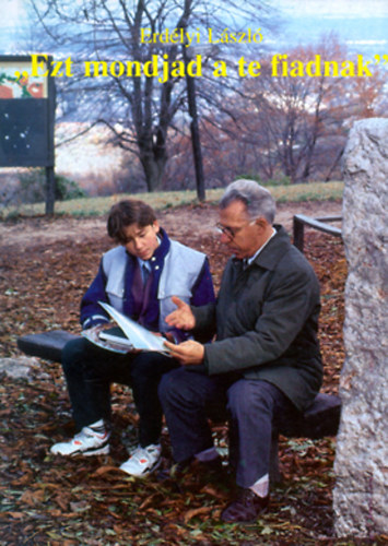 Erdlyi Lszl - "Ezt mondjad a te fiadnak"