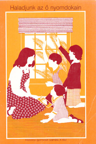 Haladjunk az � nyomdokain - K�zik�nyv gyermekek sz�m�ra, A r�sz