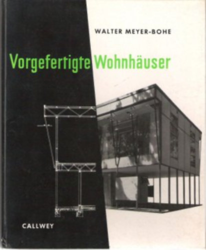 Walter Meyer-Bohe - Vorgeferigte Wohnhuser
