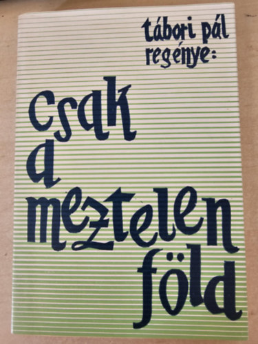 Tábori Pál - Csak a meztelen föld