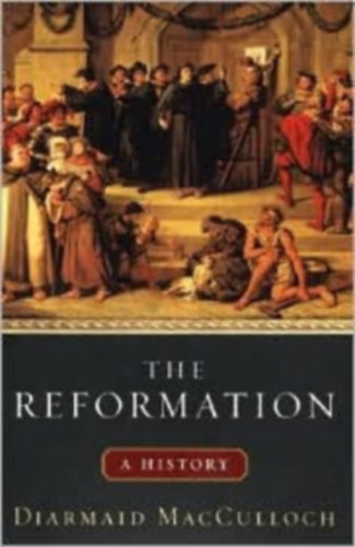 Diarmaid MacCulloch - The Reformation - A History