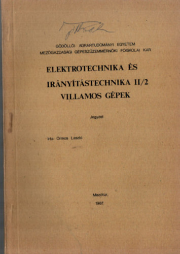 Ormos L�szl� - Elektrotechnika �s ir�ny�t�stechnika II/2 villamos g�pek. - Jegyzet.
