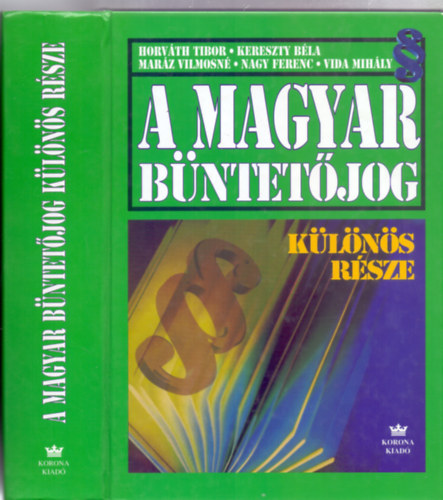 Horv�th - Kereszty - Mar�zn� - Nagy - Vida - A magyar b�ntet�jog k�l�n�s r�sze