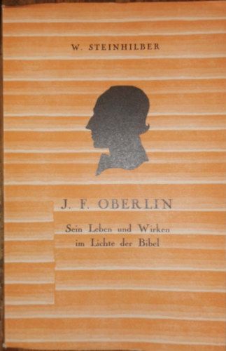 W. Steinhilber - J. F. Oberlin - Sein Leben und Wirken im Lichte der Bibel
