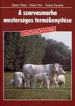 Gere-So�s-Sz�sz - A szarvasmarha mesters�ges term�keny�t�se (gazdak�nyvt�r)