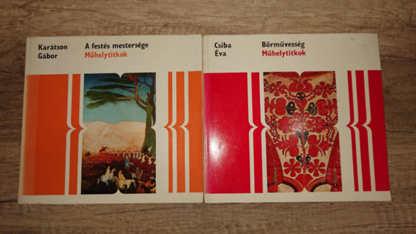 Csiba �va, Kar�tson G�bor - 2 k�tet a M�helytitkok c�m� sorozatb�l: B�rm�vess�g, A fest�s mesters�ge