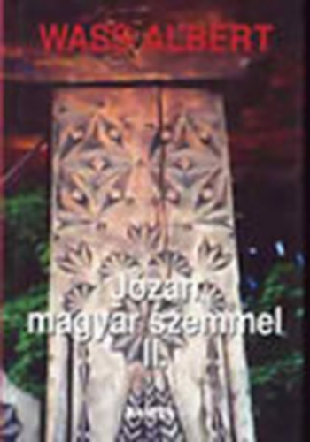 Wass Albert - J�zan magyar szemmel II. (K�z�leti �r�sok 1942-1994)