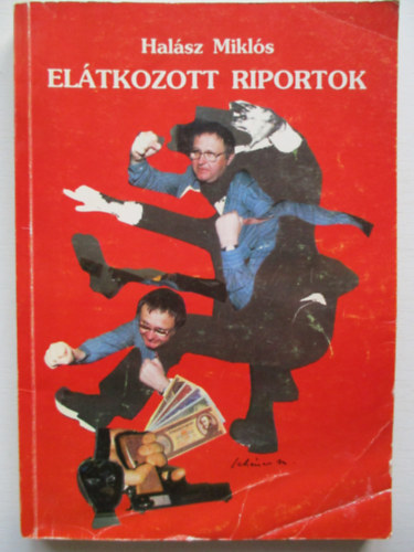 Hal�sz Mikl�s - El�tkozott riportok