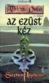 Stephen Lawhead - Az ezüst kéz (Albion dala 2.)