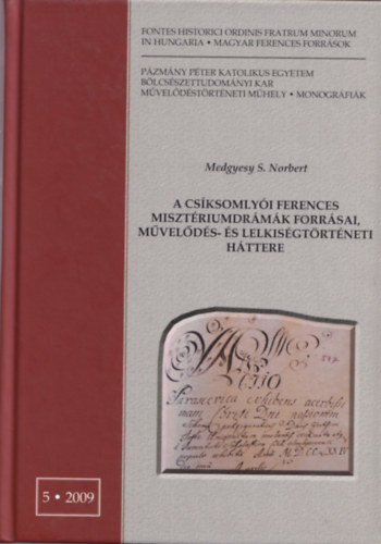 Medgyessy S. Norbert - A cs�ksomly�i Ferences miszt�riumdr�m�k forr�sai, m�vel�d�s- �s lelkis�gt�rt�neti h�ttere