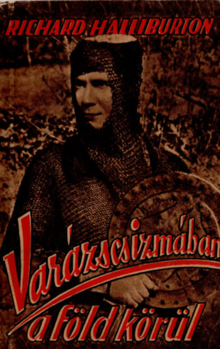 Richard Halliburton - Varázscsizmában a Föld körül