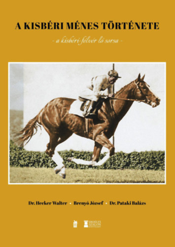 Dr. Brenyó József, Hecker Walter Pataki Balázs - A Kisbéri Ménes története