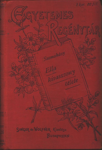 Szomaházy István - Ella kisasszony ötlete és más elbeszélések (Egyetemes regénytár)